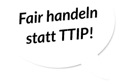 Fair handeln statt TTIP!